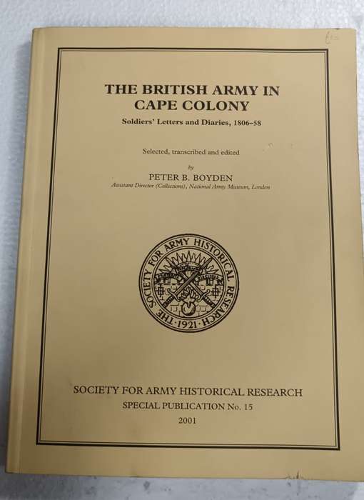 The British Army in Cape Colony : soldiers' letters and diaries 1806-58