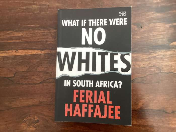 WHAT IF THERE WERE NO WHITES IN SOUTH AFRICA, softcover by Férial Haffajee.