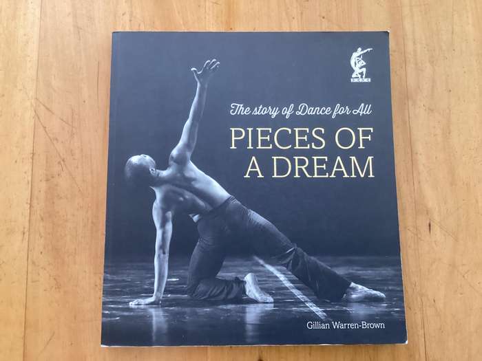 PIECES OF A DREAM. The story of Dance for All, by Gillian Warren-Brown. Excellent condition.