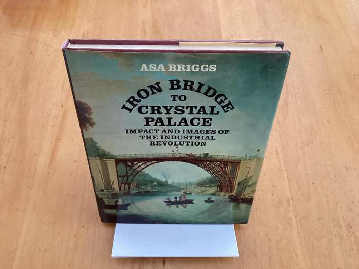 IRON BRIDGE TO CRYSTAL PALACE. Hardcover (1979), in Good+ to V Good condition.