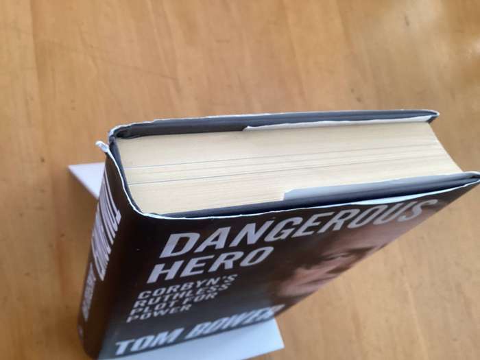 DANGEROUS HERO. Jeremy Corbyns rise & fall to power, hardcover by TOM BOWER.
