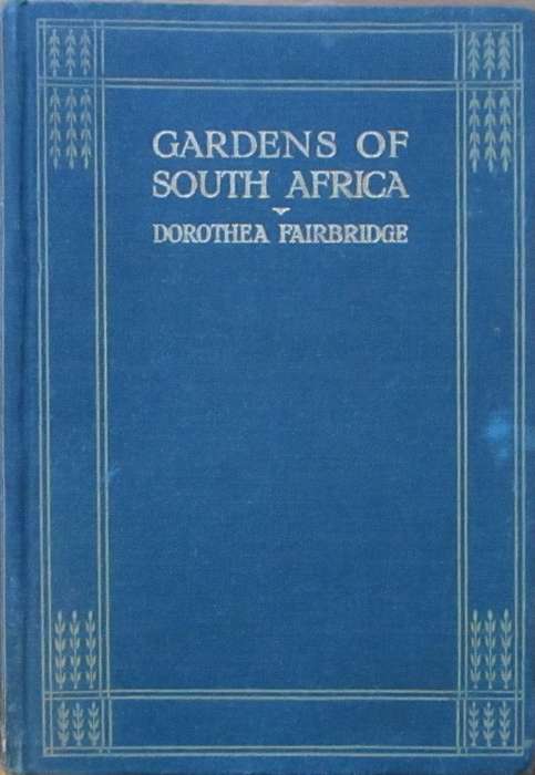 Gardens of South Africa-With Some Chapters on Practical Gardening, under South African Conditions an