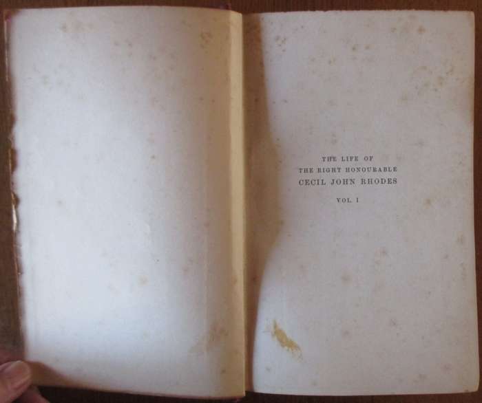 The Life of the Rt. Hon. Cecil John Rhodes 1853-1902 Volume I