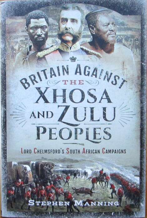 Britain Against the Xhosa and Zulu Peoples: Lord Chelmsford's South African Campaigns