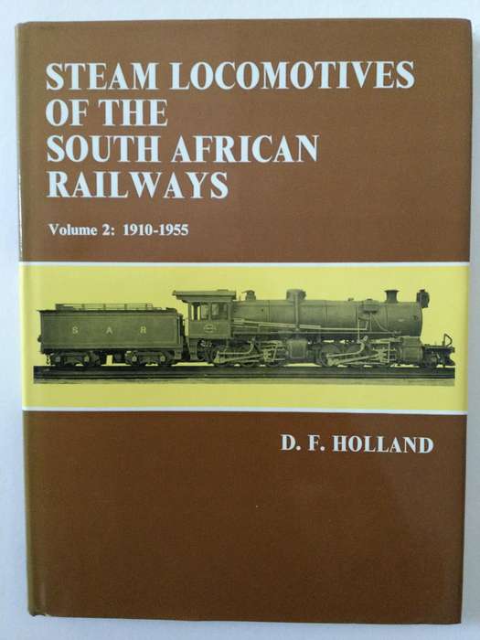 Steam Locomotives of the South African Railways, Volume 2: 1910-1955, DF Holland, 1972