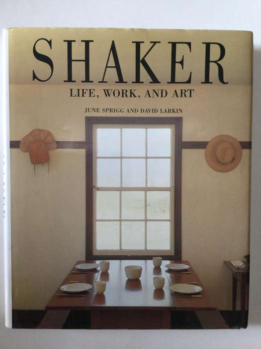 Shaker, Life, Work And Art, June Sprigg and David Larkin, 1987