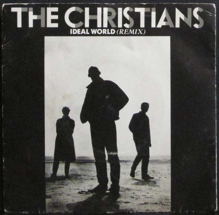 THE CHRISTIANS - IDEAL WORLD / SAY IT ISNT SO  (7 INCH SINGLE/VINYL)