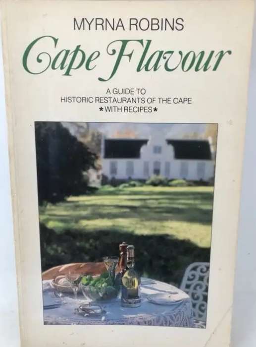 Cape Flavour : A Guide to Historic Restaurants of the Cape (with recipes)  By Myrna Robins