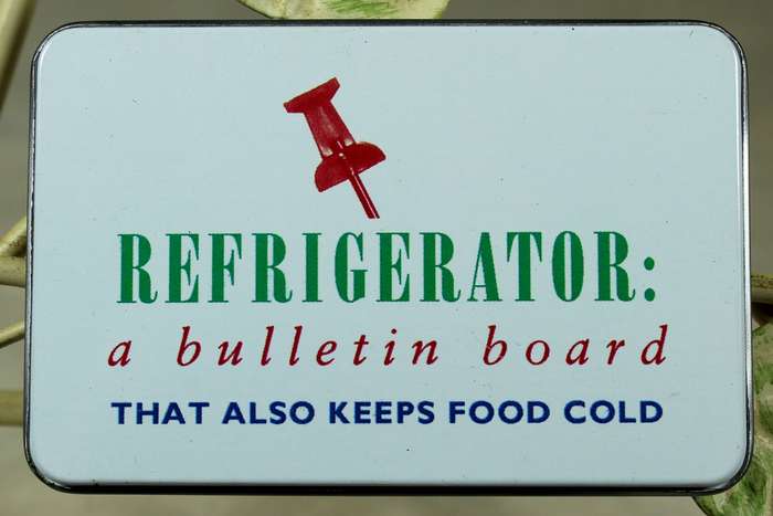 Fridge Magnet - Refrigerator: A bulletin board that also keeps food cold