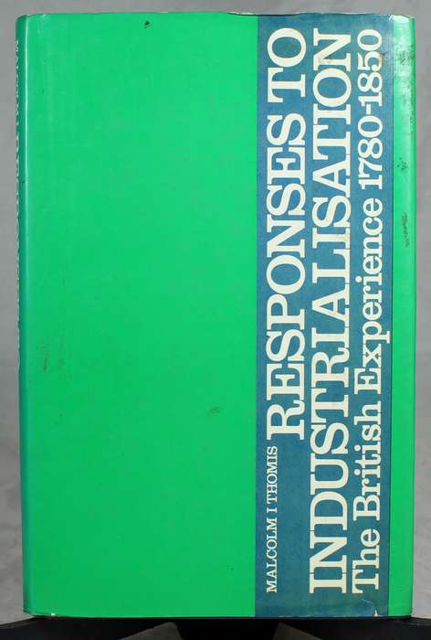 Malcolm Thomis - Responses to industrialization - Britain