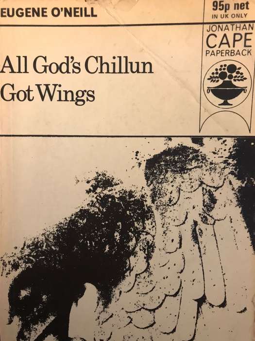All God's Chillun Got Wings, Desire Under the Elms and Welded  - Eugene O'Neill