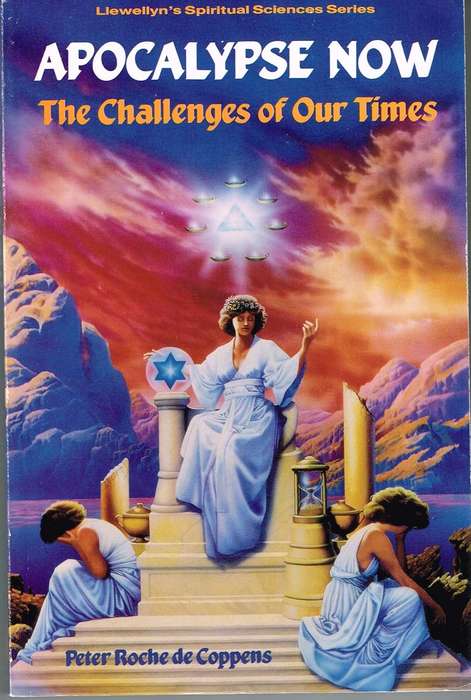 Apocalypse Now: The Challenge of Our Times - Peter Roche de Coppens (Llewellyn's Spiritual Sciences)
