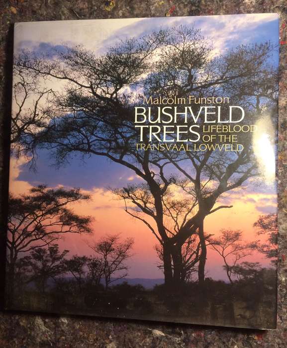 Bushveld Trees: Lifeblood of the Transvaal Lowveld - Malcolm Funston (2005 Hardcover)