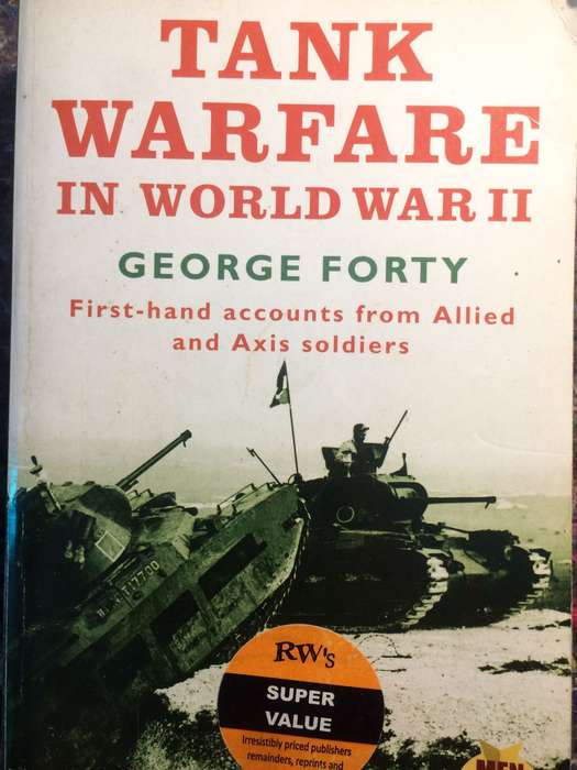 Tank Warfare in World War II: First-Hand Accounts from Allied and Axis Soldiers - George Forty