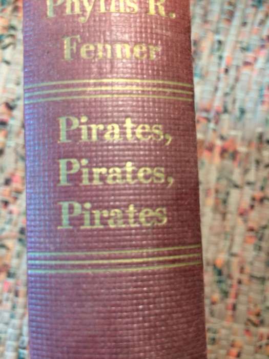 Pirates, Pirates, Pirates: Cutlasses & Corsairs, Buried Treasure & Buccaneers, Ships & Swashbucklers