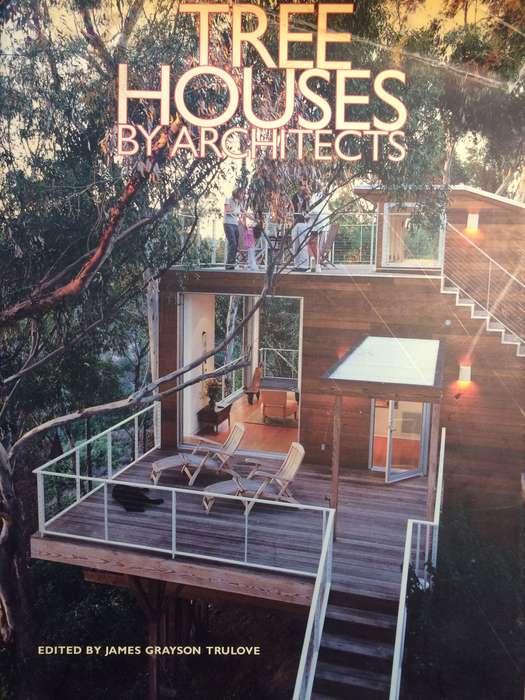 Tree Houses by Architects - James Grayson Trulove (2004 1st Edition Hardcover)