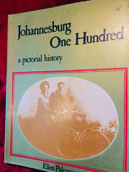 Johannesburg One Hundred: A Pictorial History - Ellen Palestrant (1986 1st Edition)