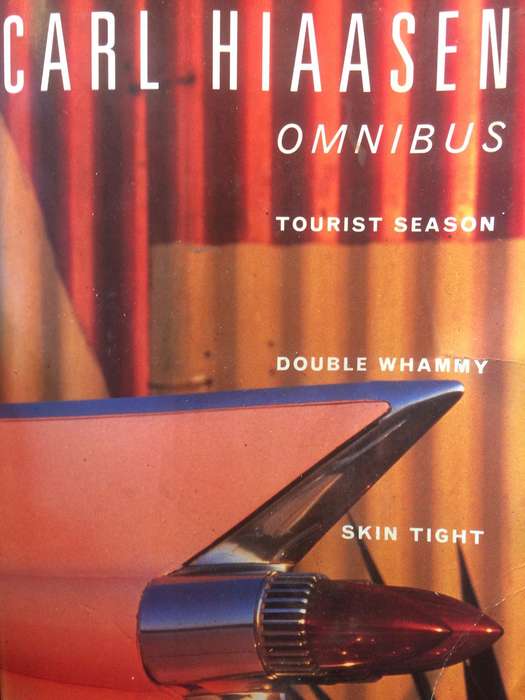 The Carl Hiaasen Omnibus: Tourist Season/Double Whammy/Skin Tight - Carl Hiaasen