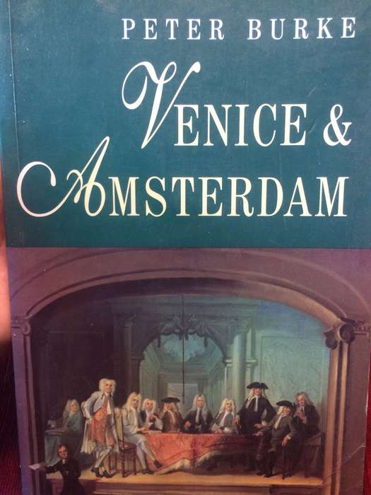 Venice & Amsterdam: A Study of Seventeenth-century Elites - Peter Burke