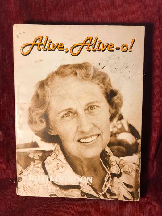 Alive, Alive-O! - Ruth Gordon (1984 1st Edition) ***SIGNED BY THE AUTHOR***