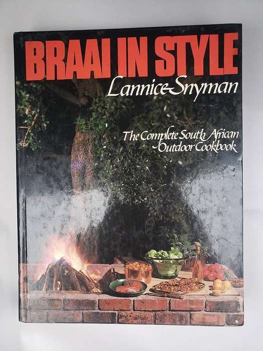 Braai in Style - The Complete South African Outdoor Cookbook