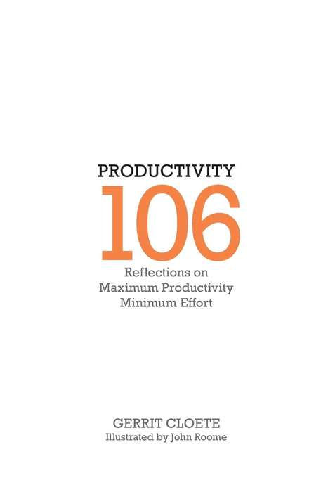 Productivity 106: Reflections on maximum productivity minimum effort Paperback