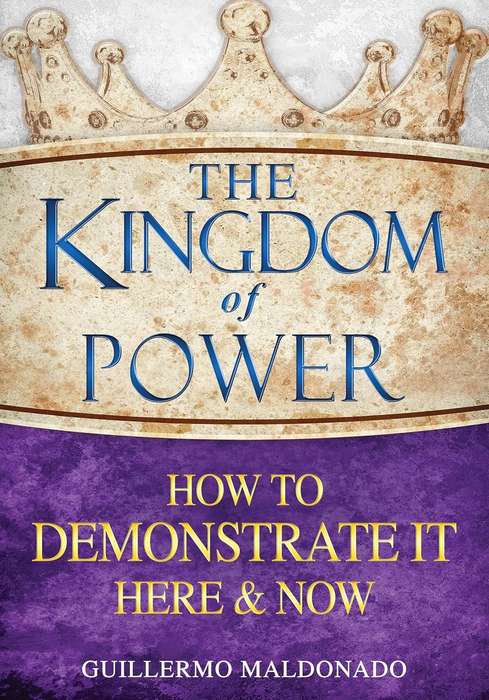 The Kingdom of Power: How to Demonstrate It Here and Now Paperback