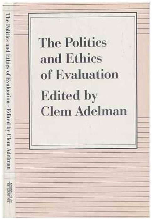 The Politics and Ethics of Evaluation / Edited by Clem Adelman