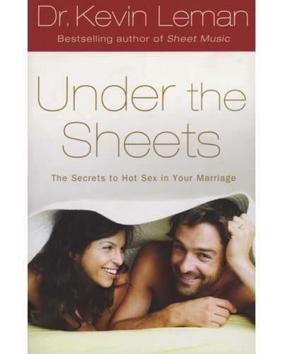 Under the Sheets - The Secrets to Hot Sex in Your Marriage (Paperback)
