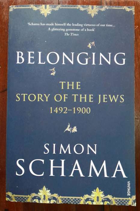 Simon Schama - Belonging, The Story of the Jews 1492-1900