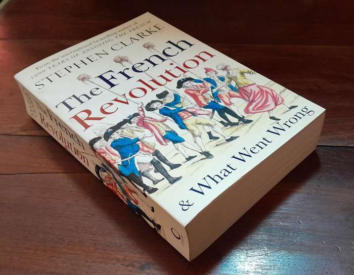 The French Revolution - & What Went Wrong