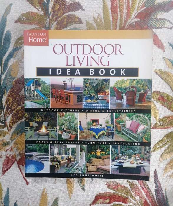 Outdoor Living Idea Book by Lee Anne White