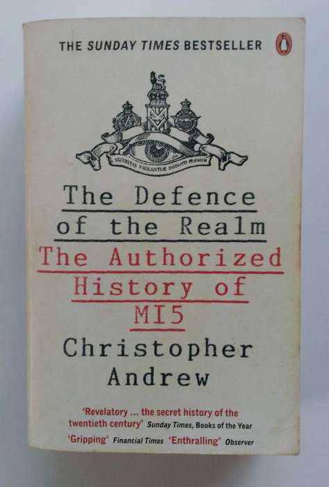 In Defence of the Realm - The Authorised History of M15 by Christopher Andrew