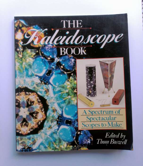 The Kaleidoscope Book - A Spectrum of Spectacular Scopes to Make