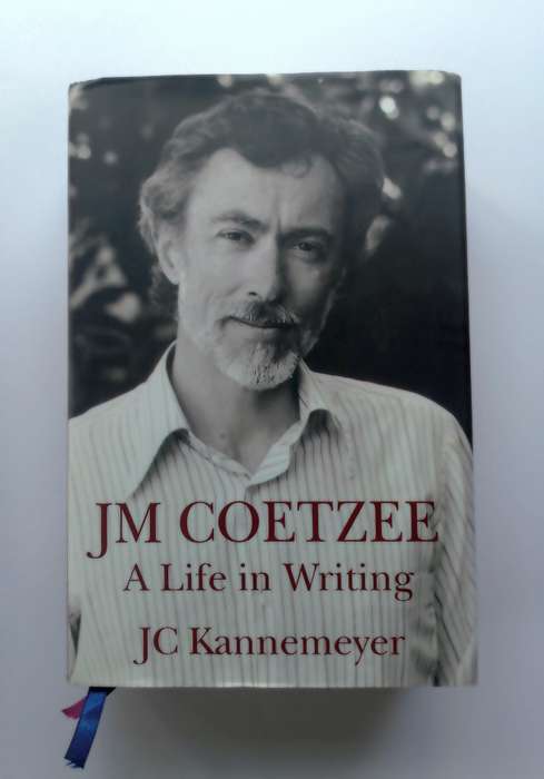 JM Coetzee - A Life in Writing by JC Kannemeyer