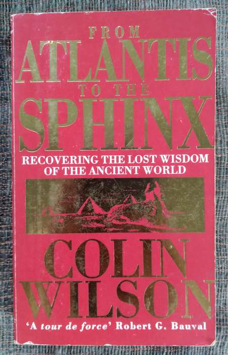 From Atlantis to the Sphinx by Colin Wilson