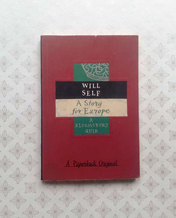 A Story for Europe by Will Self (A Bloomsbury Quid)