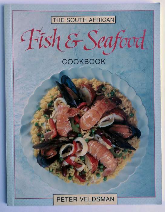 The South African Fish & Seafood Cookbook by Peter Veldsman