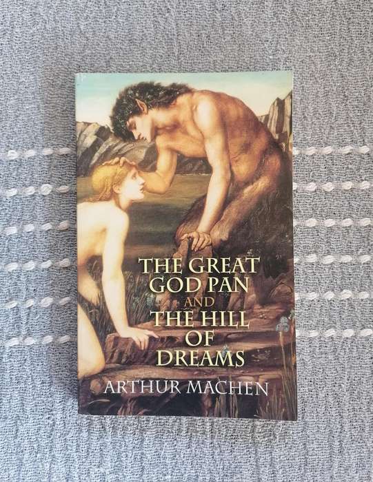 The Great God Pan / The Hill of Dreams by Arthur Machen