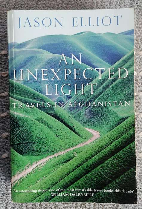 An Unexpected Light - Travels in Afghanistan by Jason Elliot
