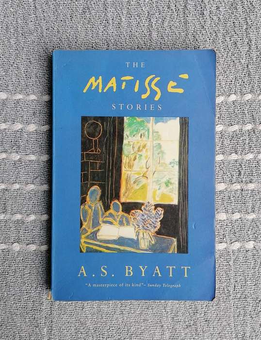 The Matisse Stories by A. S. Byatt