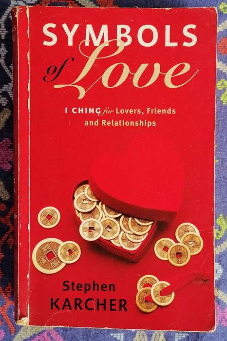 Symbols of Love - I Ching for Lovers, Friends and Relationships by Stephen Karcher