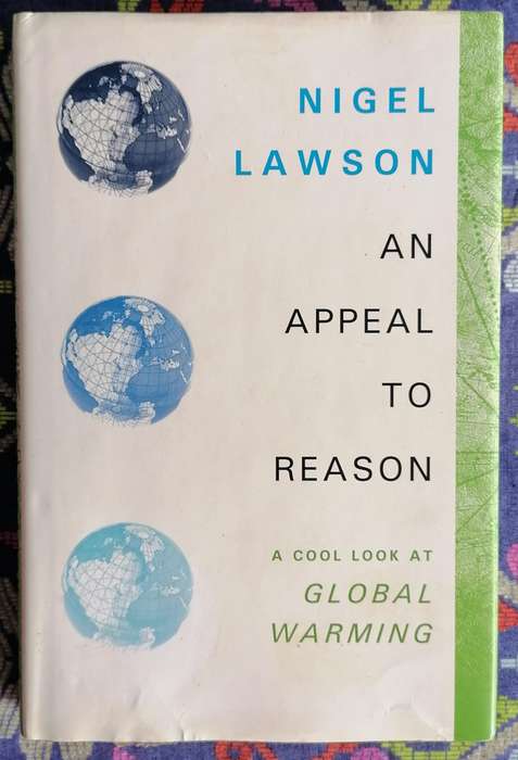 An Appeal to Reason - A Cool Look at Global Warming by Nigel Lawson
