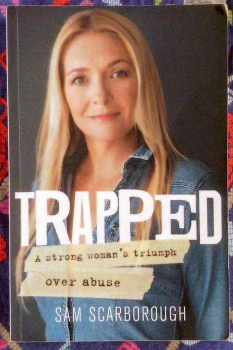 Trapped - A Strong Woman's Triumph Over Abuse by Sam Scarborough