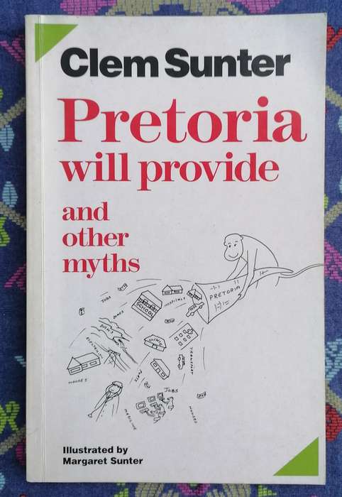 Pretoria Will Provide and Other Myths by Clem Sunter