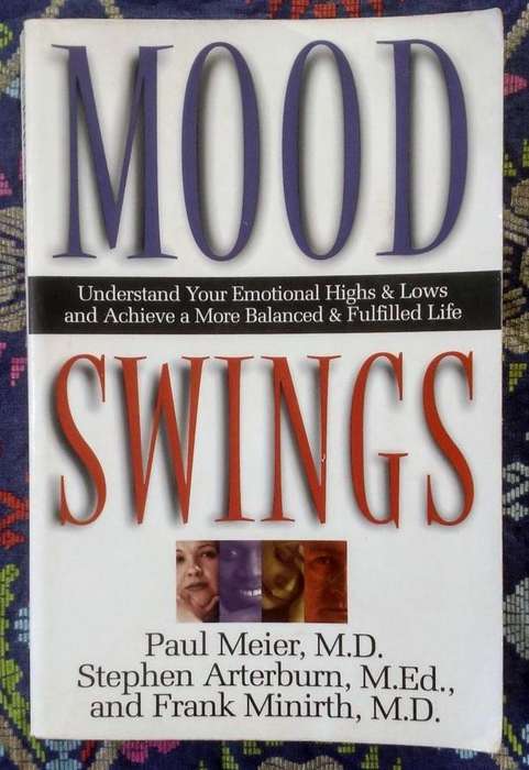 Mood Swings - Understanding Your Emotional Highs & Lows and Achieve a More Balanced & Fulfilled Life