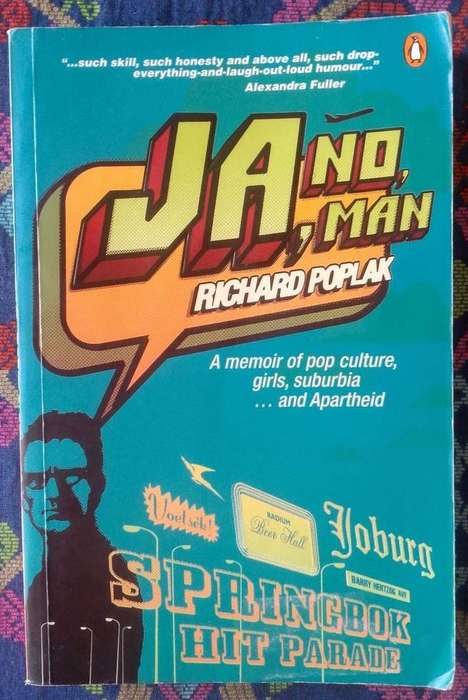 Ja, No, Man - A Memoir of Pop Culture, Girls, Suburbia...and Apartheid by Richard Poplak