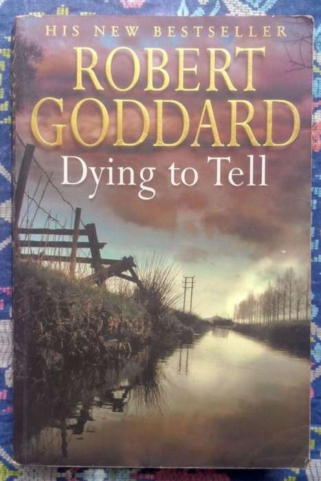 Dying to Tell by Robert Goddard