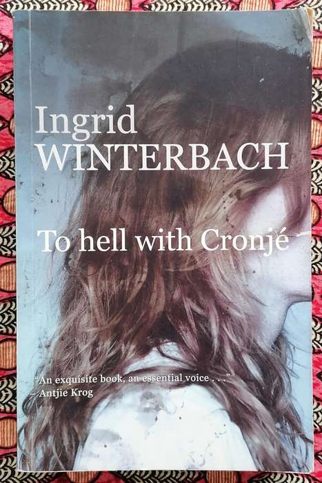 To Hell with Cronje by Ingrid Winterbach