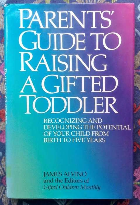 Parent's Guide to Raising a Gifted Toddler by James Alvino